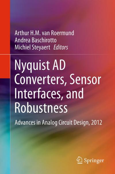 Nyquist AD Converters, Sensor Interfaces, and Robustness - Arthur H. M. Van Roermund