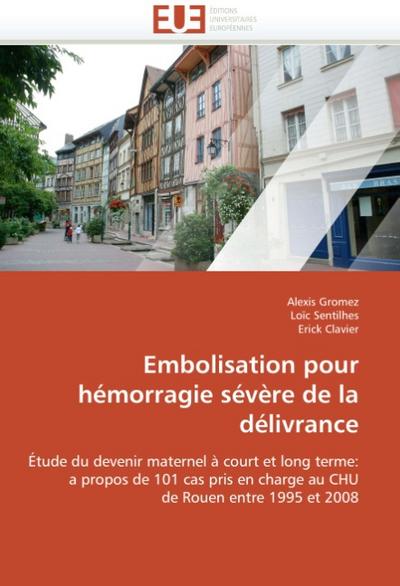 Embolisation Pour Hémorragie Sévère de la Délivrance - Collectif