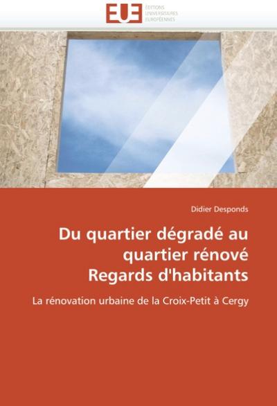 Du Quartier Dégradé Au Quartier Rénové Regards d'Habitants - Desponds-D