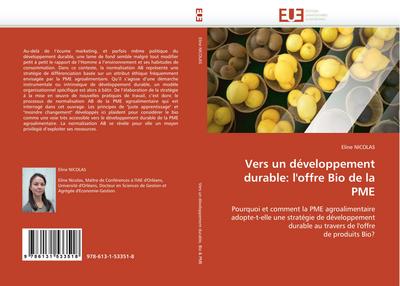 Vers un développement durable: l''offre Bio de la PME : Pourquoi et comment la PME agroalimentaire adopte-t-elle une stratégie de développement durable au travers de l''offre de produits Bio? - Eline Nicolas
