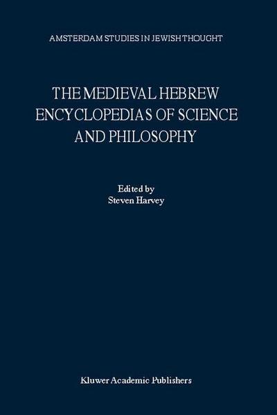 The Medieval Hebrew Encyclopedias of Science and Philosophy : Proceedings of the Bar-Ilan University Conference - S. Harvey