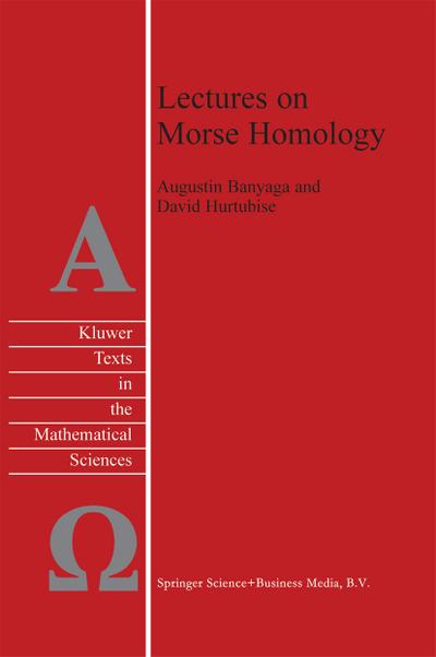 Lectures on Morse Homology - Augustin Banyaga