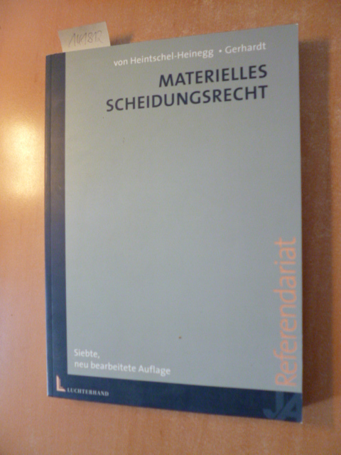 JA-Referendariat Materielles Scheidungsrecht : Schwerpunkte: Scheidung ; Unterhalt mit Abänderungsverfahren ; Übungsfälle mit Lösungen - Heintschel-Heinegg, Bernd von ; Gerhardt, Peter