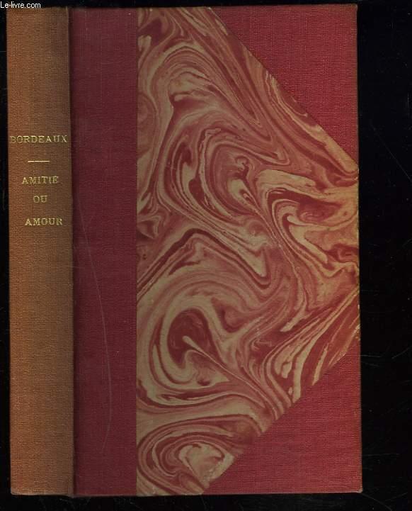 AMITIE OU AMOUR - HENRY BORDEAUX