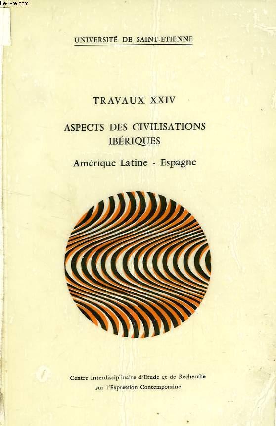 UNIVERSITE DE SAINT-ETIENNE, TRAVAUX XXIV, ASPECTS DES CIVILISATIONS IBERIQUES, AMERIQUE LATINE - ESPAGNE COLLECTIF [Bon] [Couverture souple]