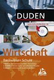 Wirtschaft. Basiswissen Schule. Duden. - Huster, Sonja [Hrsg.] und Alexander Baba