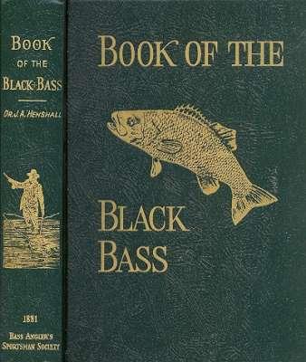 Book of the Black Bass, Comprising Its Complete Scientific and Life