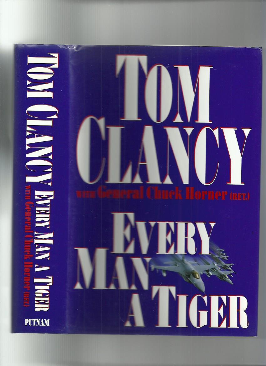 Roger Clancy Every Man a Tiger (Signed) by Clancy, Tom; Horner, Gen Chuck: Very Good ...