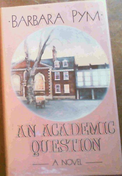 An Academic Question - Pym, Barbara