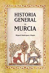 HISTORIA GENERAL DE MURCIA - RODRIGUEZ LLOPIS, MIGUEL