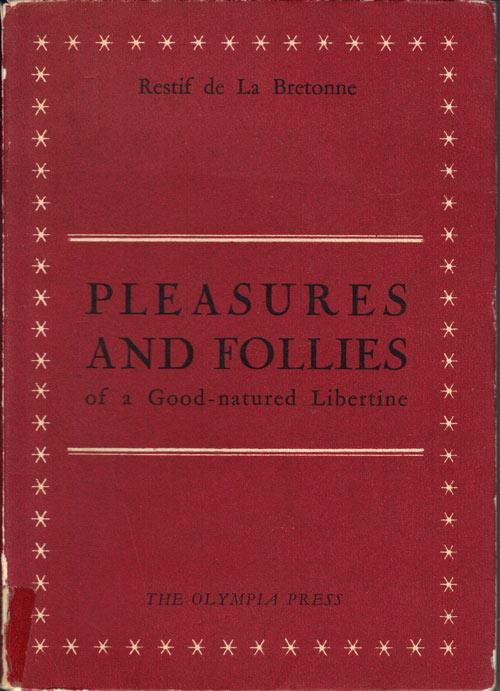 Pleasures And Follies Of A Good Natured Libertine Being An English