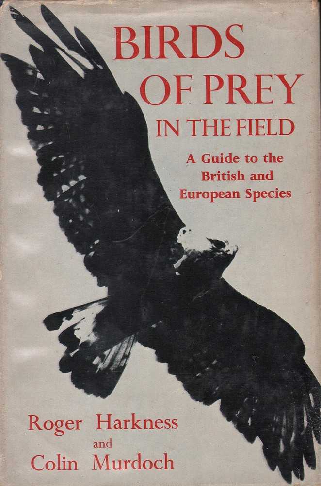 Birds of Prey in the Field: A Guide to the British and European Species - Harkness & Murdoch, Roger / Colin