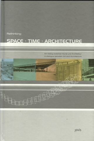 Rethinking: space, time, architecture (Ein Dialog zwischen Kunst und Architektur. [dieses Buch wurde für das Ausstellungsprojekt 