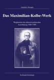 Das Maximilian-Kolbe-Werk. Wegbereiter der deutsch-polnischen Aussöhnung 1960-1989 - Stempin, Arkadiusz