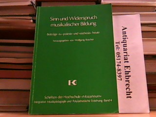 Sinn und Widerspruch musikalischer Bildung. Beiträge zu 'poiesis' und 'aisthesis' heute. (=Schriften der Hochschule 'Mozarteum'. Integrative Musikpädagogik und Polyästhetische Erziehung, Band 4). - Roscher, Wolfgang (Hg.)