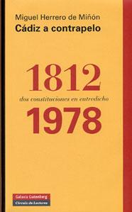 CADIZ A CONTRAPELO: 1812-1978, dos constituciones en entredicho - Miguel Herrero de Miñón