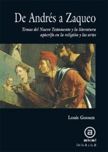 DE ANDRES A ZAQUEO: Temas del Nuevo Testamento y la literatura apócrifa en la religión y las artes - Louis Goosen