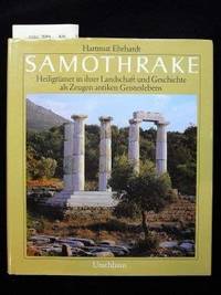 Samothrake - Heiligtümer in ihrer Landschaft und Geschichte als Zeugen antiken Geisteslebens - Ehrhardt, Hartmut
