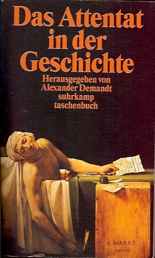 Das Attentat in der Geschichte. - Demandt, Alexander (Hrsg.)
