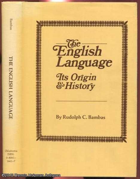The English Language Its Origin History by Bambas Rudolf C