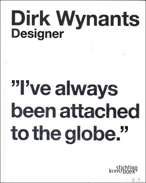 Dirk Wynants. Designer. I've Always Been Attached to the Globe. - Chris Meplon,