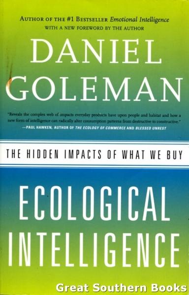 Ecological Intelligence: The Hidden Impacts of What We Buy - Goleman, Daniel