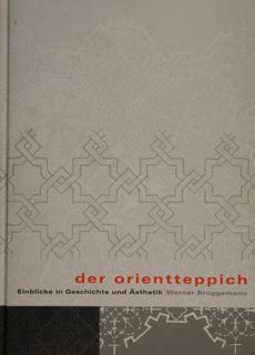 DER ORIENTTEPICH. Einblicke in Geschichte und Asthetik. - BRUGGEMANN WERNER