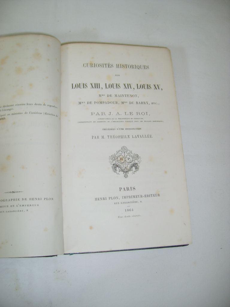 Curiosités historiques sur Louis XIII, Louis XIV, Louis XV, Mme de  Maintenon