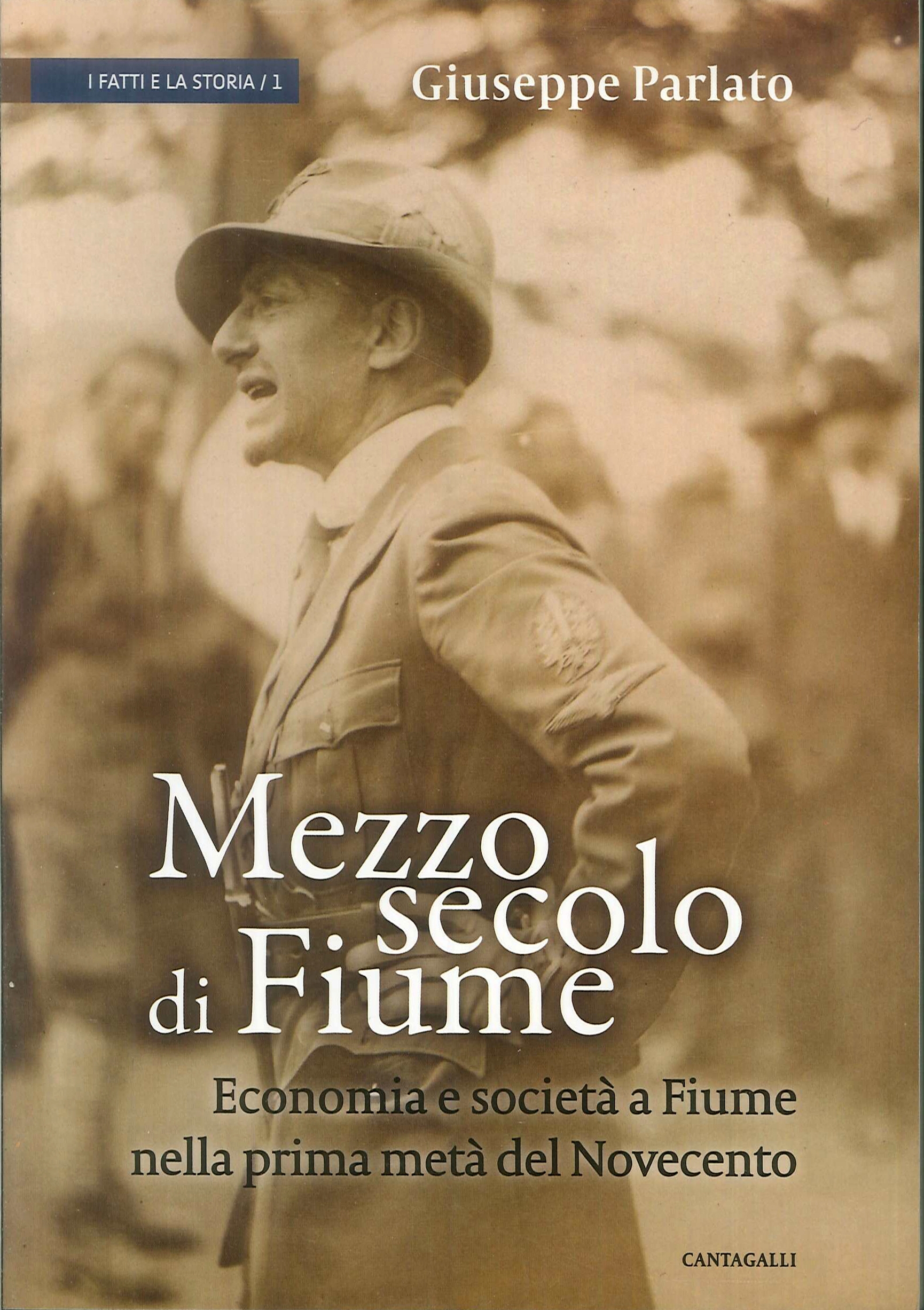 Mezzo Secolo di Fiume. Economia e Società a Fiume nella Prima Metà del Novecento - Parlato, Giuseppe