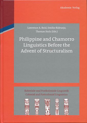 Philippine and Chamorro linguistics before the advent of structuralism. Koloniale und postkoloniale Linguistik Bd. 2. - Reid, Lawrence A., Emilio Ridruejo and Thomas Stolz (Hrsg.)