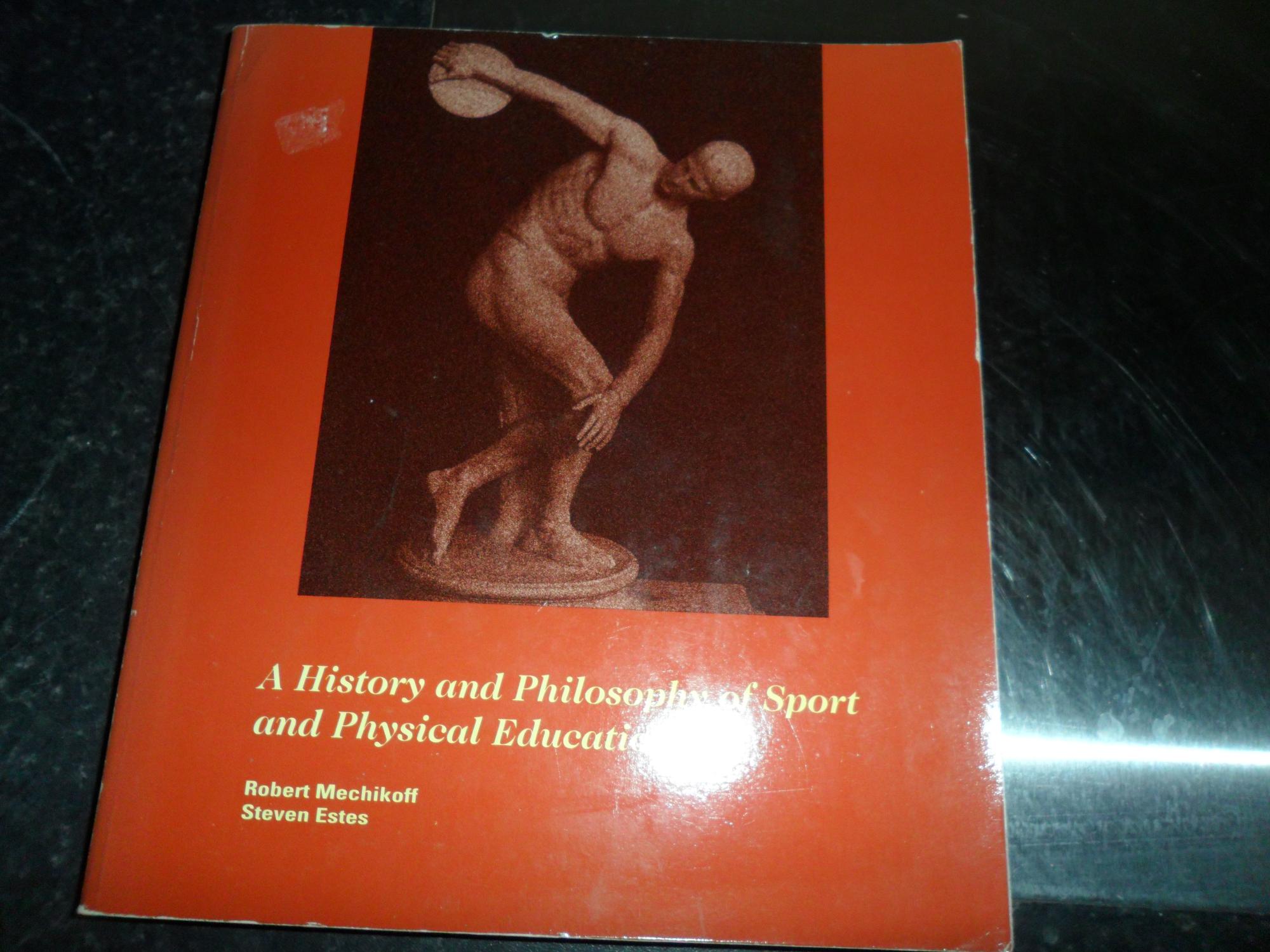 A History and Philosophy of Sport and Physical Education - Mechikoff Robert