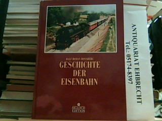 Geschichte der Eisenbahn. - Rossberg, Ralf Roman.
