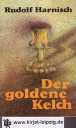 Der goldene Kelch : Roman. - Harnisch, Rudolf