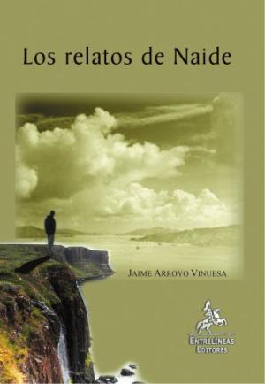 LOS RELATOS DE NAIDE - JAIME ARROYO VINUESA