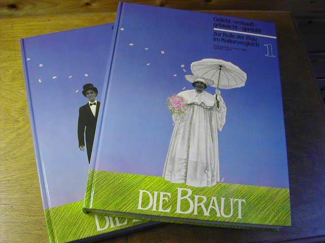 DIE BRAUT - geliebt, verkauft, getauscht, geraubt. Zur Rolle der Frau im Kulturvergleich. Mit e. Einf. V. Rene König. 2-bd. Materialiensammlung Z.e. Ausstellung d. Rautenstrauch-Joest-Museums für Völkerkunde in der Josef-Haubrich-Kunsthalle Köln 1985 - Gisela Völger und Karin V. Welck