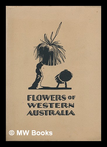 Flowers of Western Australia : first series / photographed by Helen Ogden ; colored in oils by Ida Richardson Ogden, Helen. Gardner, Charles Austin (