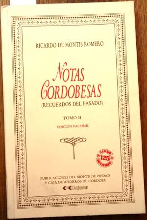 Notas cordobesas (Recuerdos del pasado). Tomo II. Edición facsímil - MONTIS ROMERO, Ricardo de