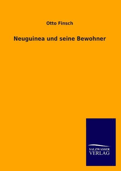 Neuguinea und seine Bewohner - Otto Finsch