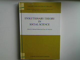 Evolutionary Theory in Social Science. Theory and Decision Library - Series A: Philosophy and Methodology of the Social Sciences; - Schmid, Michael and Franz M. Wuketits