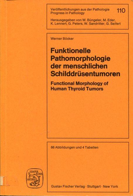 Funktionelle Pathomorphologie der menschlichen Schilddrüsentumoren. - Böcker, Werner