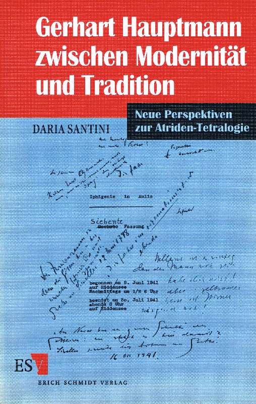 Gerhart Hauptmann zwischen Modernität und Tradition Neue Perspektiven zur Atriden-Tetralogie - Santini, Daria