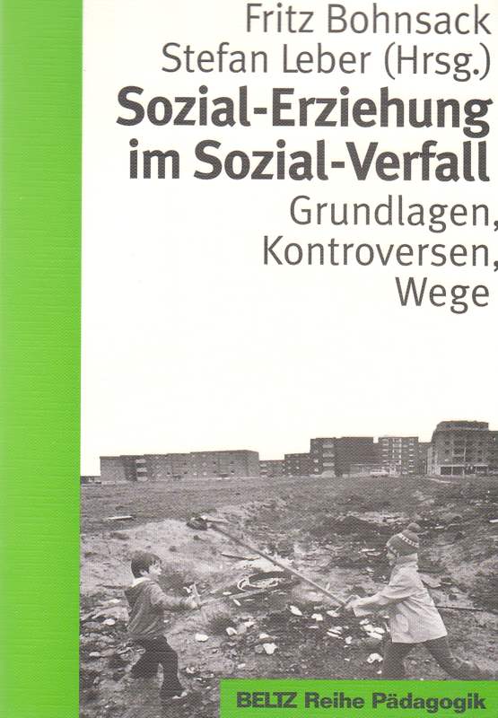 Sozial-Erziehung im Sozial-Verfall. - Bohnsack, Fritz und Stefan (Hrsg.) Leber