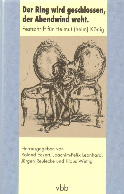 Der Ring wird geschlossen, der Abendwind weht . Festschrift für Helmut (helm) König. - Eckert, Roland, Joachim-Felix Leonhard und Jürgen Wettig Klaus ( Hrsg.) Reulecke