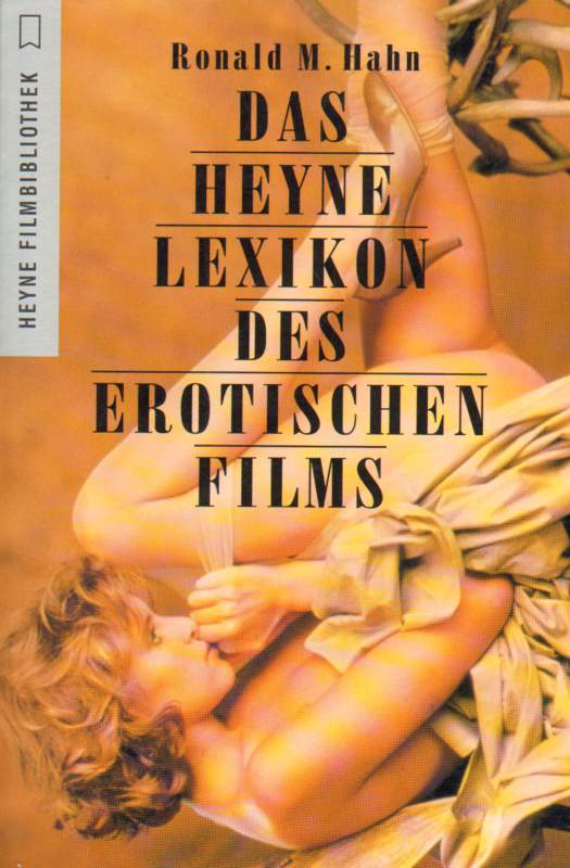 Das Heyne Lexikon des erotischen Films. - Hahn, Ronald M.