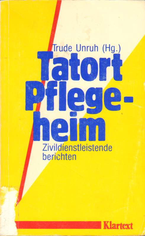 Tatort Pflegeheim. - Unruh, Trude (Hrsg.)