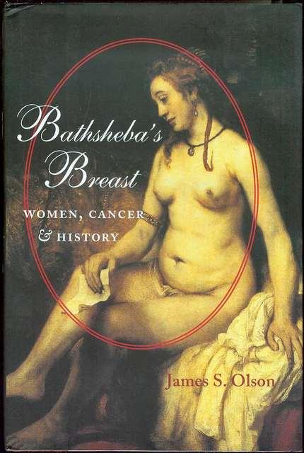 Bathsheba's Breast: Women, Cancer, & History - James Stuart Olson