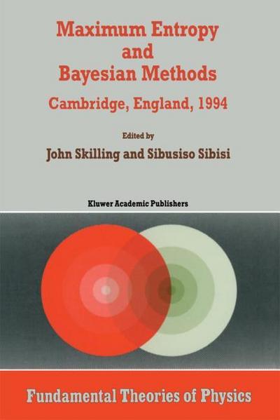 Maximum Entropy and Bayesian Methods : Cambridge, England, 1994 Proceedings of the Fourteenth International Workshop on Maximum Entropy and Bayesian Methods - Sibusio Sibisi