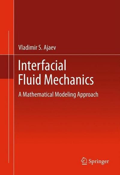 Interfacial Fluid Mechanics : A Mathematical Modeling Approach - Vladimir S. Ajaev