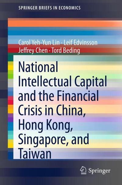National Intellectual Capital and the Financial Crisis in China, Hong Kong, Singapore, and Taiwan - Carol Yeh-Yun Lin