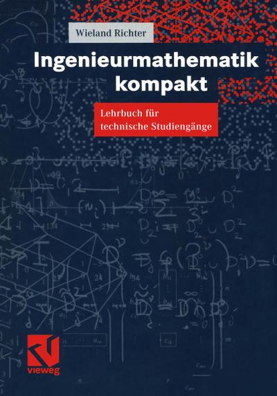 Ingenieurmathematik kompakt : Lehrbuch für technische Studiengänge - W. Richter